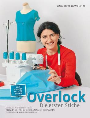 Overlock – Die ersten Stiche von Seeberg-Wilhelm,  Gaby