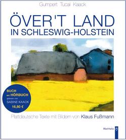 Över’t Land in Schleswig-Holstein von Fußmann,  Klaus, Gumpert,  Gregor, Kaack,  Sabine, Tucai,  Ewald