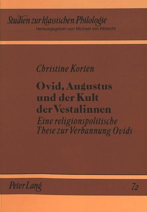 Ovid, Augustus und der Kult der Vestalinnen von Korten,  Christine