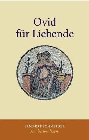 Ovid für Liebende von von Albrecht,  Michael, von Albrecht,  Ruth