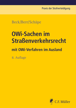 OWi-Sachen im Straßenverkehrsrecht von Beck,  Wolf-Dieter, Berr,  Wolfgang, Danner,  Annika, Heberlein,  Markus, Ignor,  Alexander, Kärger,  Jost Henning, Nissen,  Michael, Schäpe,  Beck Berr, Schäpe,  Markus, Schmitt-Leonardy,  Charlotte, Weigel,  Ursula