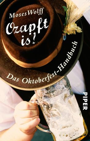 Ozapft is! – Das Oktoberfest-Handbuch von Wolff,  Moses