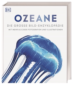 Ozeane. DK Bibliothek. von Burnie,  David, Dennis-Bryan,  Kim, Dinwiddie,  Robert, Dipper,  Frances, Eales,  Philip, Halls,  Monty, Hintermaier-Erhard,  Gerd, Kokoscha,  Michael, Matthiesen,  Stephan, Scott,  Michael, Scott,  Sue, Sixt,  Eva, Sparks,  John