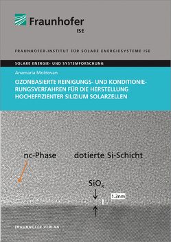 Ozonbasierte Reinigungs- und Konditionierungsverfahren für die Herstellung hocheffizienter Silizium Solarzellen. von Moldovan,  Anamaria