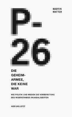 P-26. Die Geheimarmee die keine war von Matter,  Martin