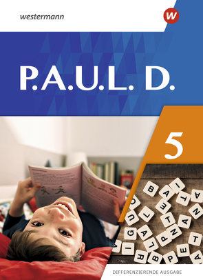 P.A.U.L. D. – Differenzierende Ausgabe 2021 von Bartsch,  Annika, Gasch-Sigge,  Anne, Heinemann,  Dr. Tanja, Hopp,  Jenny, Radke,  Frank, Roth-Rings,  Elisabeth, Schulz,  Sebastian, Seifert,  Kim, Stohr,  Eric, Zindler,  Lisa Anna, Zurwehme,  Martin