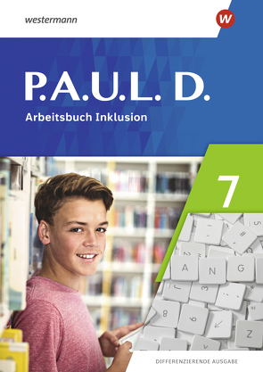 P.A.U.L. D. – Differenzierende Ausgabe 2021 von Bartsch,  Annika, Gasch-Sigge,  Anne, Heinemann,  Dr. Tanja, Hopp,  Jenny, Radke,  Frank, Roth-Rings,  Elisabeth, Schulz,  Sebastian, Seifert,  Kim, Stohr,  Eric, Zindler,  Lisa Anna, Zurwehme,  Martin