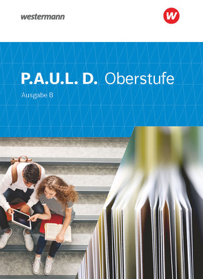 P.A.U.L. D. – Persönliches Arbeits- und Lesebuch Deutsch für die Oberstufe Ausgabe B von Apel,  Markus, Bartoldus,  Thomas, Bauer,  Dirk, Diekhans,  Johannes, Fuchs,  Michael, Herrmann,  Dietrich, Lamberty-Freckmann,  Nadja, Möller,  Jürgen, Pohl,  Martin, Prenting,  Melanie, Rojahn,  Siegfried G., Schünemann,  Luzia, Schütte,  Judith, Schwake,  Timotheus, Sigge,  Achim, Wölke,  Alexandra, Zurwehme,  Martin