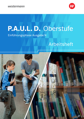 P.A.U.L. D. – Persönliches Arbeits- und Lesebuch Deutsch – Ausgabe N – Für die Einführungsphase in Niedersachsen von Diekhans,  Johannes, Mersiowsky,  Christine, Sigge,  Achim, Wölke,  Alexandra, Zurwehme,  Martin