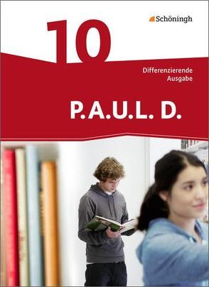 P.A.U.L. D. – Persönliches Arbeits- und Lesebuch Deutsch – Differenzierende Ausgabe von Anthony,  Michaela, Aßmann,  Michael, Awakowicz,  Christiane, Drewes,  Patricia, Frevert,  Thorsten, Gasch-Sigge,  Anne, Gierse-Beyer,  Eva, Heinemann,  Tanja, Pappas,  Katharine, Radke,  Frank, Rahmann,  Manuel, Roth-Rings,  Elisabeth, Sprink,  Wolfgang, Tacke,  Juliane, van Hove,  Christina, Wiertz,  Katja, Zurwehme,  Martin