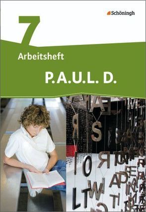 P.A.U.L. D. – Persönliches Arbeits- und Lesebuch Deutsch – Differenzierende Ausgabe von Anthony,  Michaela, Aßmann,  Michael, Awakowicz,  Christiane, Drewes,  Patricia, Frevert,  Thorsten, Gasch-Sigge,  Anne, Gierse-Beyer,  Eva, Heinemann,  Tanja, Pappas,  Katharine, Radke,  Frank, Rahmann,  Manuel, Roth-Rings,  Elisabeth, Sprink,  Wolfgang, Tacke,  Juliane, van Hove,  Christina, Wiertz,  Katja, Zurwehme,  Martin