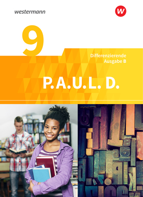 P.A.U.L. D. – Persönliches Arbeits- und Lesebuch Deutsch – Differenzierende Ausgabe für Realschulen und Gemeinschaftsschulen in Baden-Württemberg von Anthony,  Michaela, Aßmann,  Michael, Awakowicz,  Christiane, Diekhans,  Johannes, Drewes,  Patricia, Frevert,  Thorsten, Gasch-Sigge,  Anne, Gierse-Beyer,  Eva, Heinemann,  Tanja, Pappas,  Katharine, Radke,  Frank, Rahmann,  Manuel, Roth-Rings,  Elisabeth, Sprink,  Wolfgang, Tacke,  Juliane, van Hove,  Christina, Wiertz,  Katja, Zurwehme,  Martin