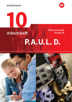 P.A.U.L. D. – Persönliches Arbeits- und Lesebuch Deutsch – Differenzierende Ausgabe für Realschulen und Gemeinschaftsschulen in Baden-Württemberg von Anthony,  Michaela, Aßmann,  Michael, Awakowicz,  Christiane, Diekhans,  Johannes, Drewes,  Patricia, Frevert,  Thorsten, Gasch-Sigge,  Anne, Gierse-Beyer,  Eva, Heinemann,  Tanja, Pappas,  Katharine, Radke,  Frank, Rahmann,  Manuel, Roth-Rings,  Elisabeth, Sprink,  Wolfgang, Tacke,  Juliane, van Hove,  Christina, Wiertz,  Katja, Zurwehme,  Martin