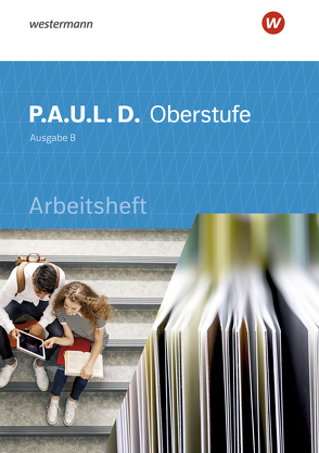 P.A.U.L. D. – Persönliches Arbeits- und Lesebuch Deutsch für die Oberstufe Ausgabe B von Apel,  Markus, Bartoldus,  Thomas, Bauer,  Dirk, Diekhans,  Johannes, Fuchs,  Michael, Herrmann,  Dietrich, Lamberty-Freckmann,  Nadja, Möller,  Jürgen, Pohl,  Martin, Prenting,  Melanie, Rojahn,  Siegfried G., Schünemann,  Luzia, Schütte,  Judith, Schwake,  Timotheus, Sigge,  Achim, Wölke,  Alexandra, Zurwehme,  Martin