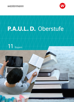 P.A.U.L. D. – Persönliches Arbeits- und Lesebuch Deutsch – Für die Oberstufe in Bayern von Diekhans,  Johannes, Epple,  Thomas, Hümmer-Fuhr,  Mareike, Mersiowsky,  Christine, Reed,  Nicole, Richter,  Gerda, Rüdel,  Thomas, Sigge,  Achim, Wölke,  Alexandra, Zurwehme,  Martin