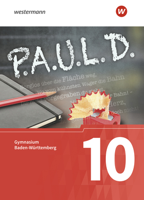 P.A.U.L. D. – Persönliches Arbeits- und Lesebuch Deutsch – Für Gymnasien in Baden-Württemberg u.a. von Aland,  Sabine, Apel,  Markus, Bartoldus,  Thomas, Diekhans,  Johannes, Fuchs,  Michael, Gehlen,  Lukas, Greiff-Lüchow,  Sandra, Herrmann,  Dietrich, Radke,  Frank, Rieso,  Alexandra, Rojahn,  Siegfried C., Schnell,  Constantin, Schünemann,  Luzia, Sigge,  Achim, Sosna,  Anette, Utikal,  Rüdiger, Zurwehme,  Martin