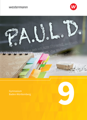 P.A.U.L. D. – Persönliches Arbeits- und Lesebuch Deutsch – Für Gymnasien in Baden-Württemberg u.a. von Aland,  Sabine, Apel,  Markus, Bartoldus,  Thomas, Diekhans,  Johannes, Fuchs,  Michael, Gehlen,  Lukas, Greiff-Lüchow,  Sandra, Herrmann,  Dietrich, Radke,  Frank, Rieso,  Alexandra, Rojahn,  Siegfried C., Schnell,  Constantin, Schünemann,  Luzia, Sigge,  Achim, Sosna,  Anette, Utikal,  Rüdiger, Zurwehme,  Martin