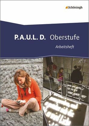 P.A.U.L. D. – Persönliches Arbeits- und Lesebuch Deutsch – Oberstufe von Apel,  Markus, Bartoldus,  Thomas, Bauer,  Dirk, Diekhans,  Johannes, Fuchs,  Michael, Herrmann,  Dietrich, Lamberty-Freckmann,  Nadja, Möller,  Jürgen, Pohl,  Martin, Prenting,  Melanie, Rojahn,  Siegfried G., Schünemann,  Luzia, Schütte,  Judith, Schwake,  Timotheus, Sigge,  Achim, Wölke,  Alexandra, Zurwehme,  Martin