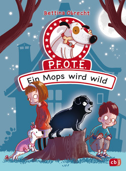 P.F.O.T.E. – Ein Mops wird wild von Obrecht,  Bettina, Scholz,  Barbara