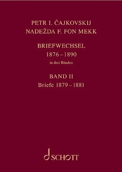 P. I. Tschaikowsky und N. von Meck / Petr I. Cajkovskij und Nadezda F. fon Mekk. Briefwechsel in drei Bänden. Band 2: Briefe 1879-1881 von Kohlhase,  Thomas, Tschaikowsky,  Peter Iljitsch, von Meck,  Nadezhda