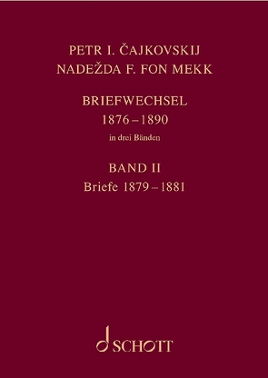 P. I. Tschaikowsky und N. von Meck / Petr I. Cajkovskij und Nadezda F. fon Mekk. Briefwechsel in drei Bänden. Band 2: Briefe 1879-1881 von Kohlhase,  Thomas, Tschaikowsky,  Peter Iljitsch, von Meck,  Nadezhda