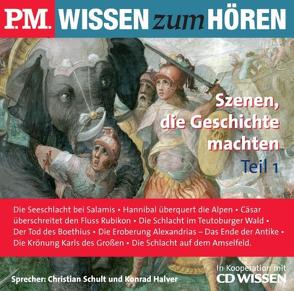 P.M. WISSEN zum HÖREN – Szenen, die Geschichte machten, Teil 1 von Blumenthal,  P J, Schult,  Christian