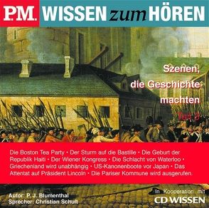 P.M. WISSEN zum HÖREN – Szenen, die Geschichte machten, Teil 3 von Blumenthal,  P J, Schult,  Christian