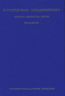 P. Ovidius Naso: Metamorphosen. Kommentar / Addenda, Corrigenda, Indices, Teil 1: Addenda und Corrigenda von Bömer,  Franz, Schmitzer,  Ulrich