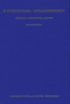 P. Ovidius Naso: Metamorphosen. Kommentar / Addenda, Corrigenda, Indices, Teil 1: Addenda und Corrigenda von Bömer,  Franz, Schmitzer,  Ulrich