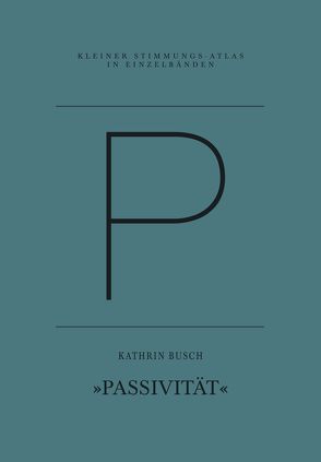 P – Passivität von Busch,  Kathrin