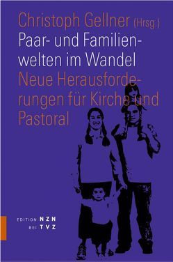 Paar- und Familienwelten im Wandel von Gellner,  Christoph