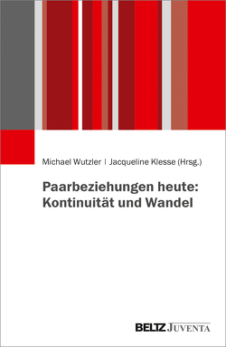 Paarbeziehungen heute: Kontinuität und Wandel von Klesse,  Jacqueline, Wutzler,  Michael