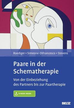 Paare in der Schematherapie von Brock,  Elisabeth, Roediger,  Eckhard, Simeone-DiFrancesco,  Chiara, Stevens,  Bruce A.