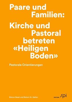 Paare und Familien: Kirche und Pastoral betreten „Heiligen Boden“ von Bistum Basel und Bistum St. Gallen