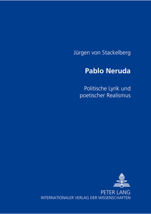 Pablo Neruda von von Stackelberg,  Jürgen