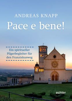 Pace e bene! von Knapp,  Andreas