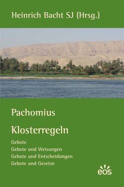 Pachomius – Klosterregeln (Gebote, Gebote und Weisungen, Gebote und Entscheidungen, Gebote und Gesetze) von Bacht,  Heinrich