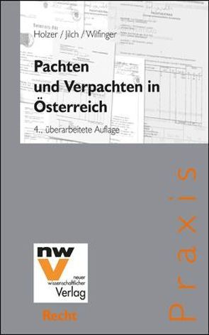 Pachten und Verpachten in Österreich von Holzer,  Gottfried, Jilch,  Martin, Wilfinger,  Heinz