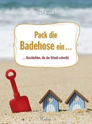 Pack die Badehose ein … von Brandl,  Dr. Uwe