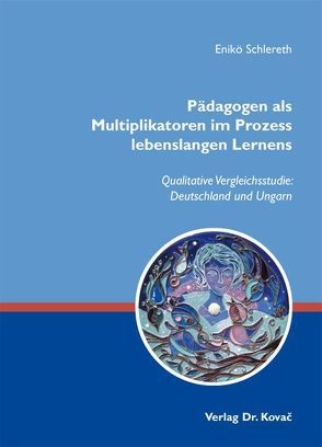 Pädagogen als Multiplikatoren im Prozess lebenslangen Lernens von Schlereth,  Enikö