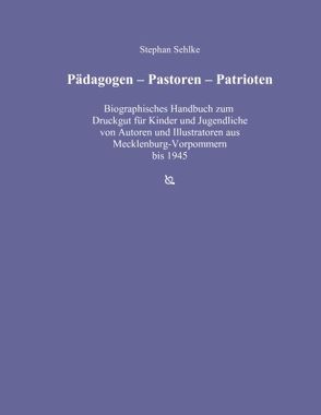 Pädagogen – Pastoren – Patrioten von Sehlke,  Stephan