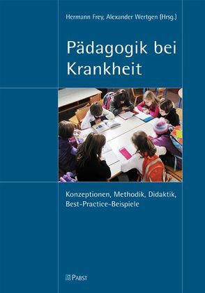 Pädagogik bei Krankheit von Frey,  Hermann, Wertgen,  Alexander