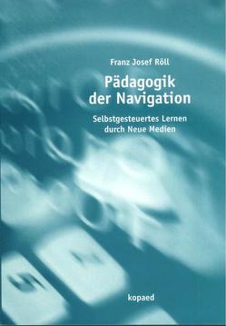 Pädagogik der Navigation von Röll,  Franz J