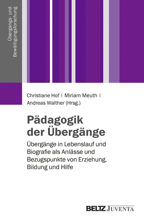 Pädagogik der Übergänge von Hof,  Christiane, Meuth,  Miriam, Walther,  Andreas