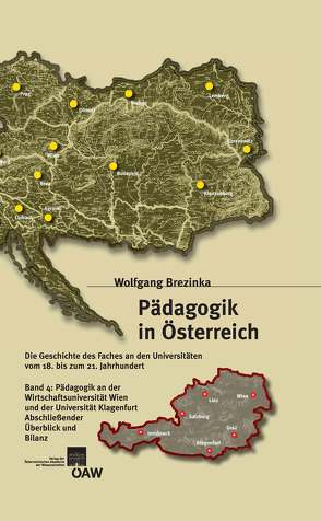 Pädagogik in Österreich / Pädagogik in Österreich, Band 4: Die Geschichte des Faches an den Universitäten vom 18. bis zum 21. Jahrhundert von Brezinka,  Wolfgang