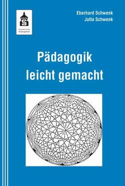 Pädagogik leicht gemacht von Schwenk,  Eberhard, Schwenk,  Jutta