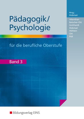 Pädagogik/Psychologie für die Berufliche Oberschule – Ausgabe Bayern von Altenthan,  Sophia, Betscher-Ott,  Silvia, Gotthardt,  Wilfried, Hobmair,  Hermann, Höhlein,  Reiner, Ott,  Wilhelm, Pöll,  Rosmaria