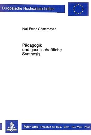 Pädagogik und gesellschaftliche Synthesis von Göstemeyer,  Karl-Franz