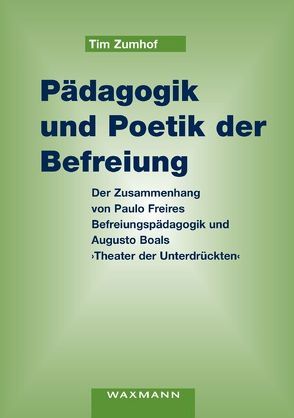 Pädagogik und Poetik der Befreiung von Zumhof,  Tim