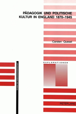 Pädagogik und politische Kultur in England 1870-1945 von Quesel,  Carsten